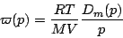 \begin{displaymath}
\varpi(p)=\frac{RT}{MV}\frac{D_{m}(p)}{p}\end{displaymath}