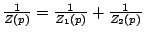 $\frac{1}{Z(p)}=\frac{1}{Z_{1}(p)}+\frac{1}{Z_{2}(p)}$