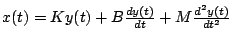 $x(t)=Ky(t)+B\frac{dy(t)}{dt}+M\frac{d^{2}y(t)}{dt^{2}}$