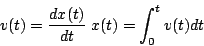 \begin{displaymath}
v(t)=\frac{dx(t)}{dt}\; x(t)=\int_{0}^{t}v(t)dt\end{displaymath}